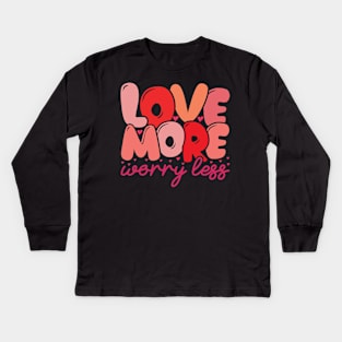 Love More Worry Less Kids Long Sleeve T-Shirt